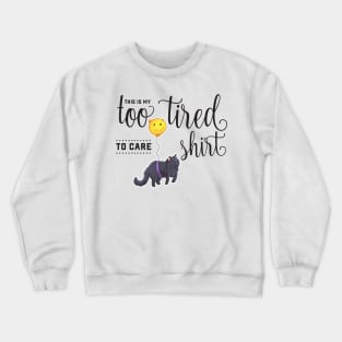 Too Tired to Care Cute Cat Crewneck Sweatshirt